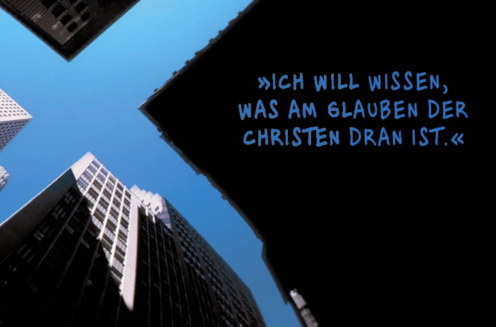 Ich will wissen, was am Glauben der Christen dran ist Ich will wissen, was am Glauben der Christen dran ist